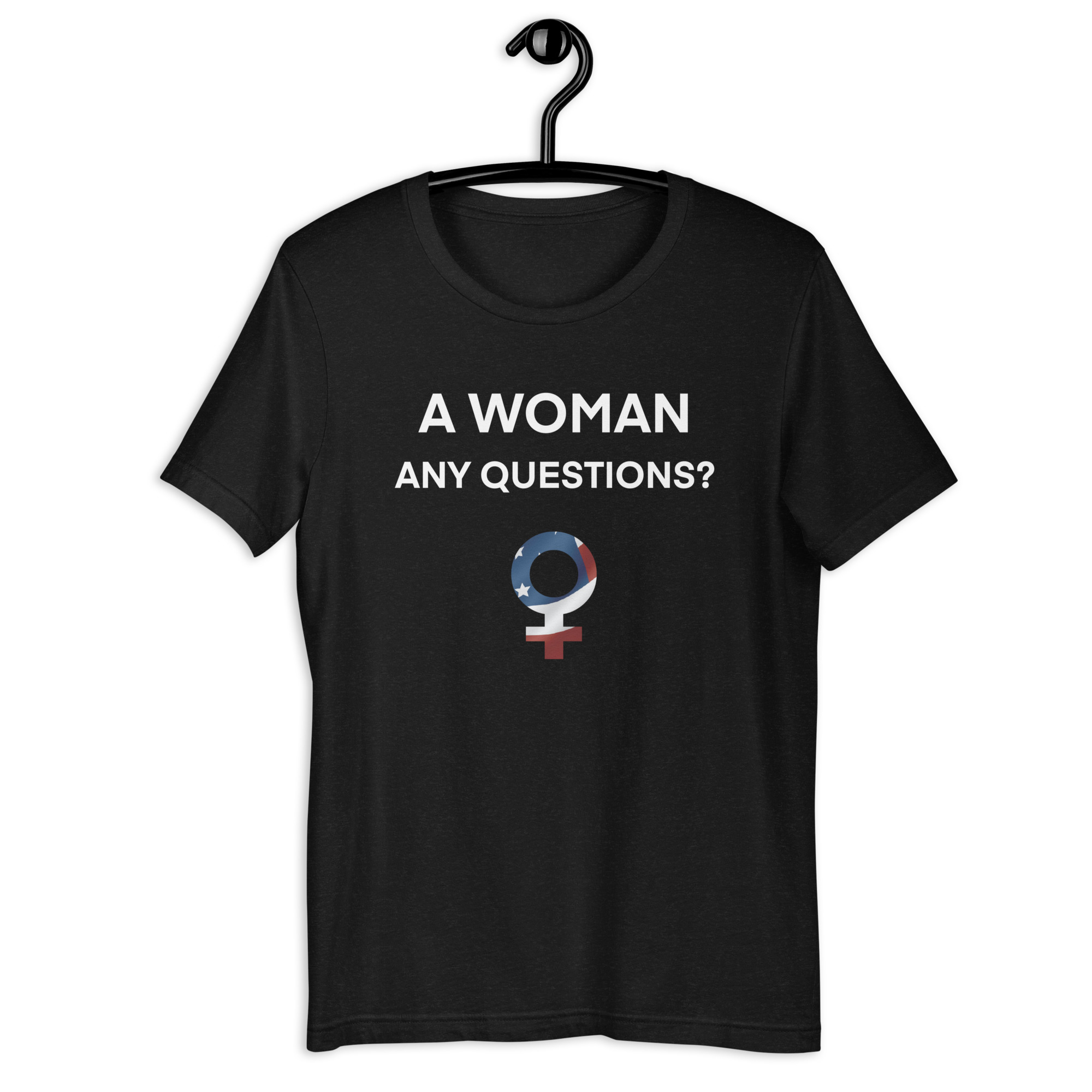 a woman any questions unisex t shirt